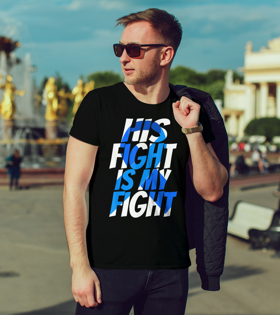 His Fight Is My Fight Colorectal Blue Ribbon Colon Cancer Awareness T-Shirt