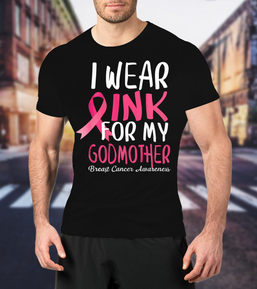 I Wear Pink For My Godmother Breast Cancer Awareness T-Shirt