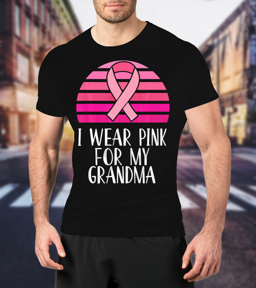 I Wear Pink For My Grandma Breast Cancer Awareness Pink T-Shirt