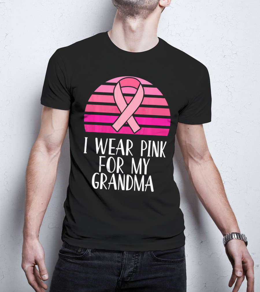 I Wear Pink For My Grandma Breast Cancer Awareness Pink T-Shirt