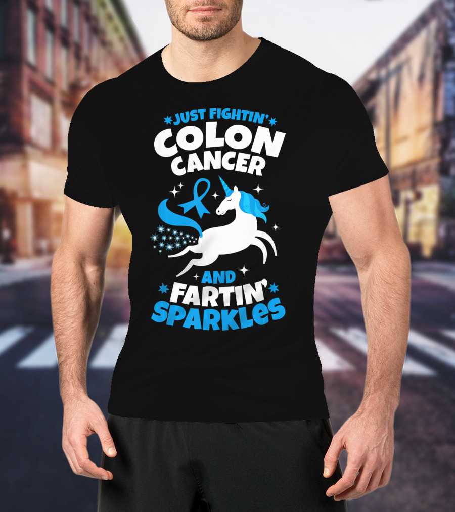 Just Fightin' Colon Cancer And Fartin' Sparkles T-Shirt