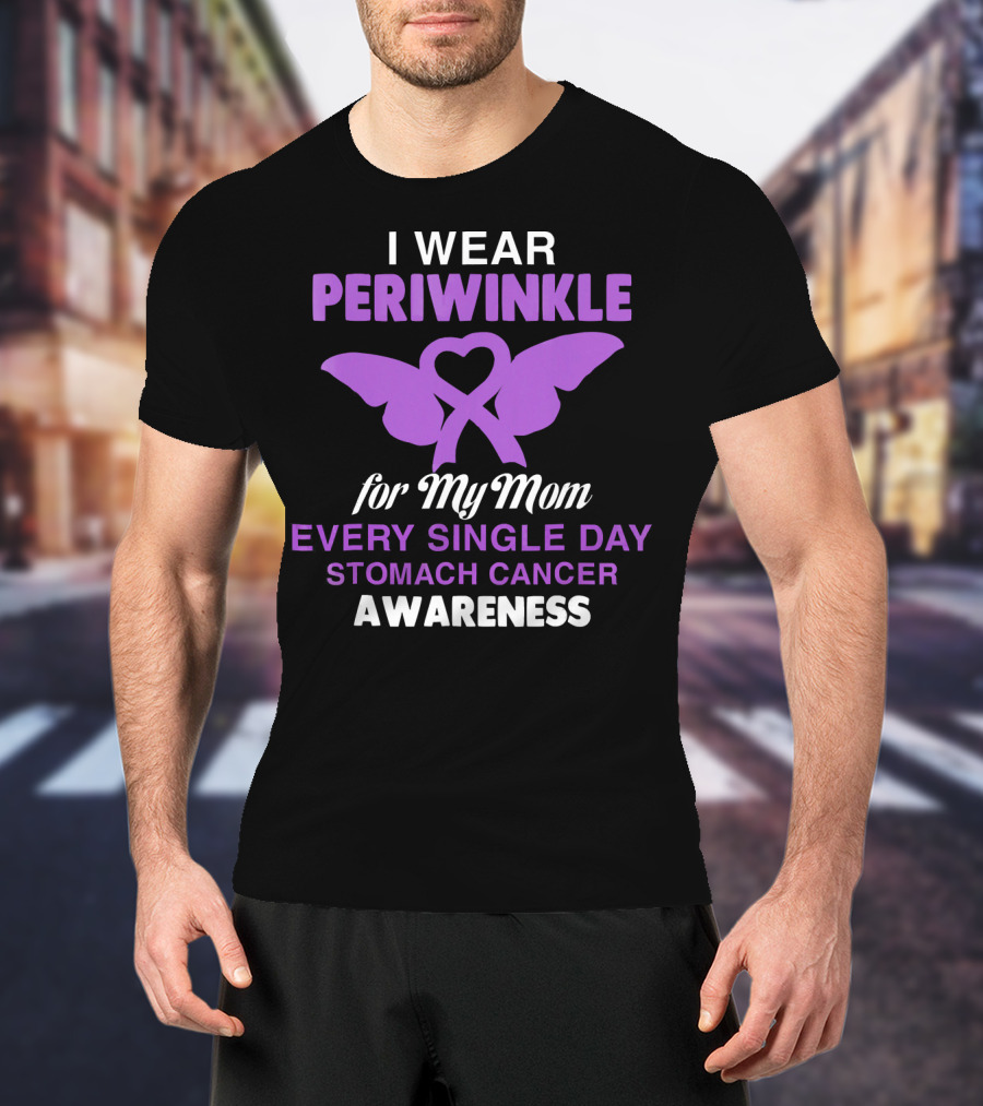 I Wear Periwinkle For My Mom Every Single Day Stomach Cancer Awareness T-Shirt