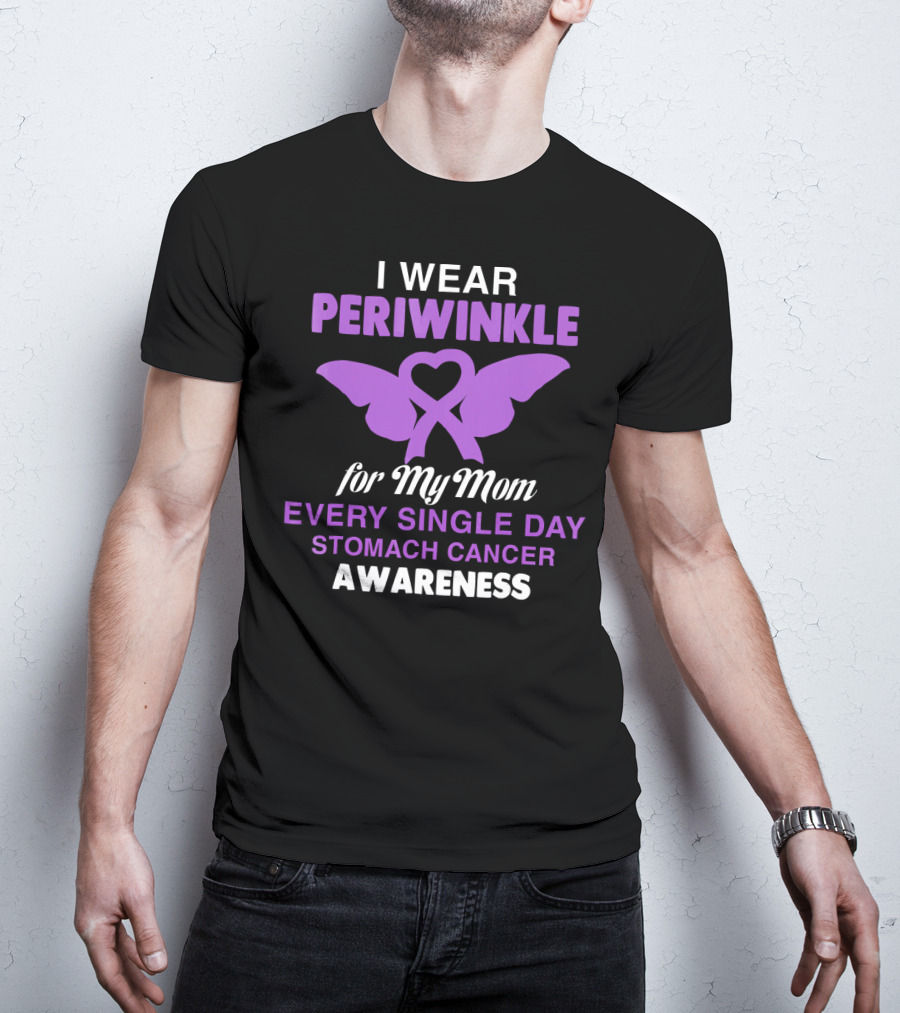 I Wear Periwinkle For My Mom Every Single Day Stomach Cancer Awareness T-Shirt
