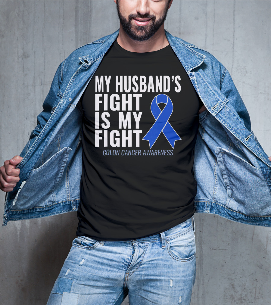 My Husband's Fight Is My Fight Colon Cancer Awareness Blue T-Shirt