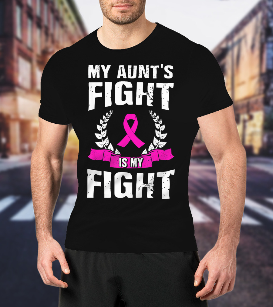 My Aunt's Fight Is My Fight Pink Ribbon Breast Cancer Awareness T-Shirt