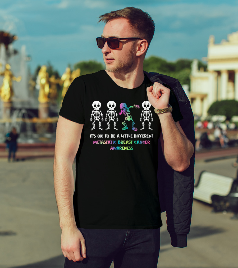 It's OK To Be A Little Different Metastatic Breast Cancer Awareness Skeletons T-Shirt