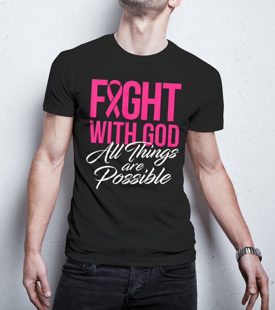 FIGHT WITH GOD All Things Are Possible T-Shirt