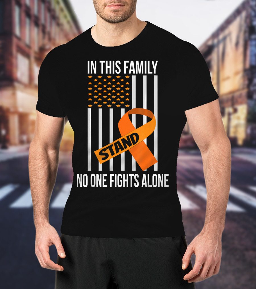 In This Family No One Fights Alone USA Flag Orange Ribbon Stand Kidney Cancer Awareness T-Shirt