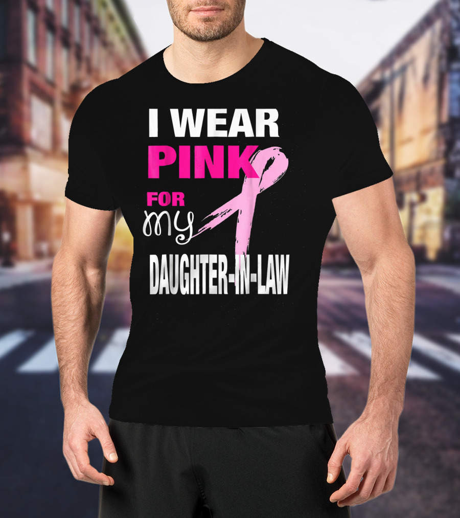I Wear Pink For My Daughter-in-Law Breast Cancer Awareness T-Shirt