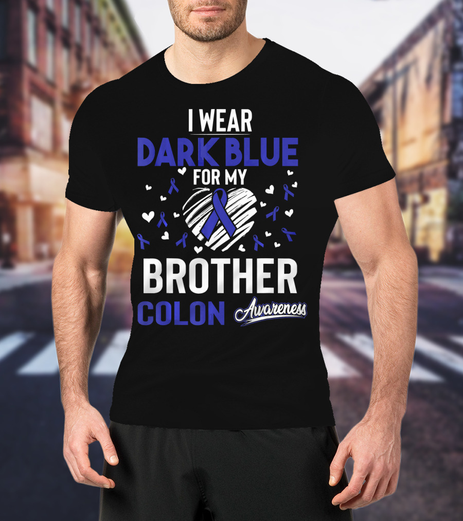 I Wear Dark Blue For My Brother Colon Awareness Ribbon Hearts T-Shirt