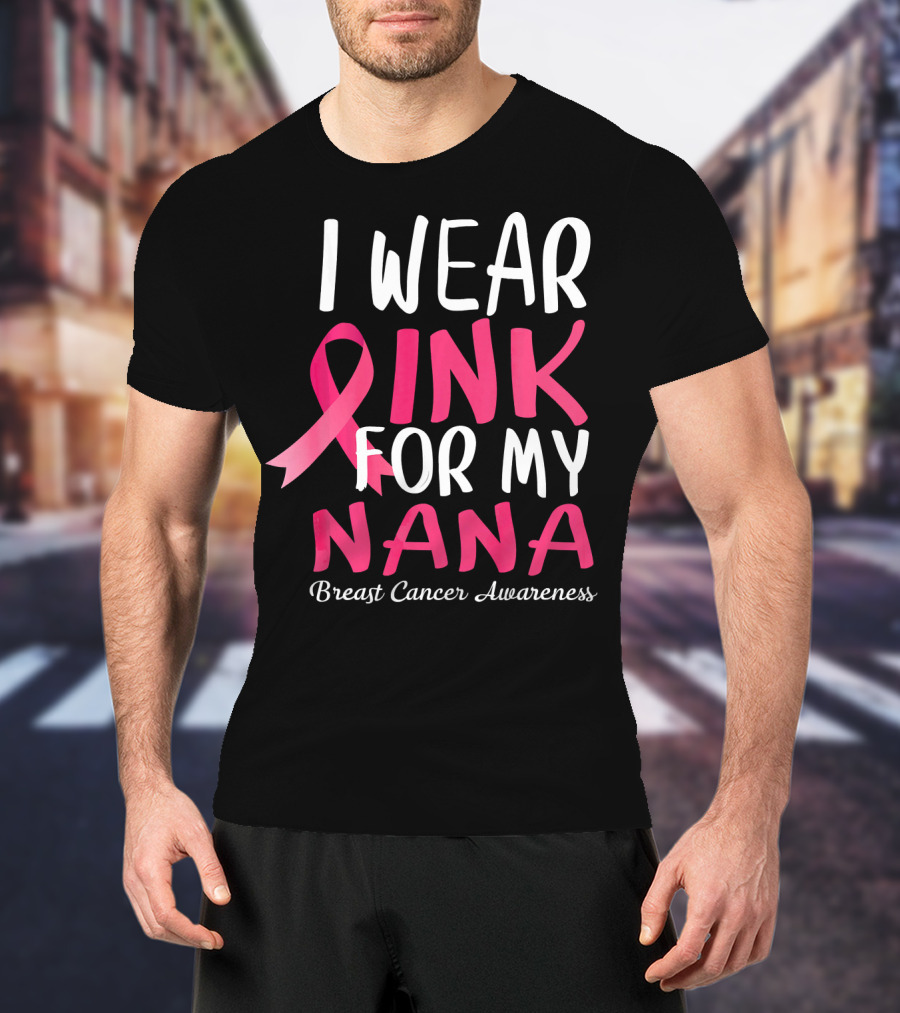 I Wear Pink For My Nana Breast Cancer Awareness T-Shirt