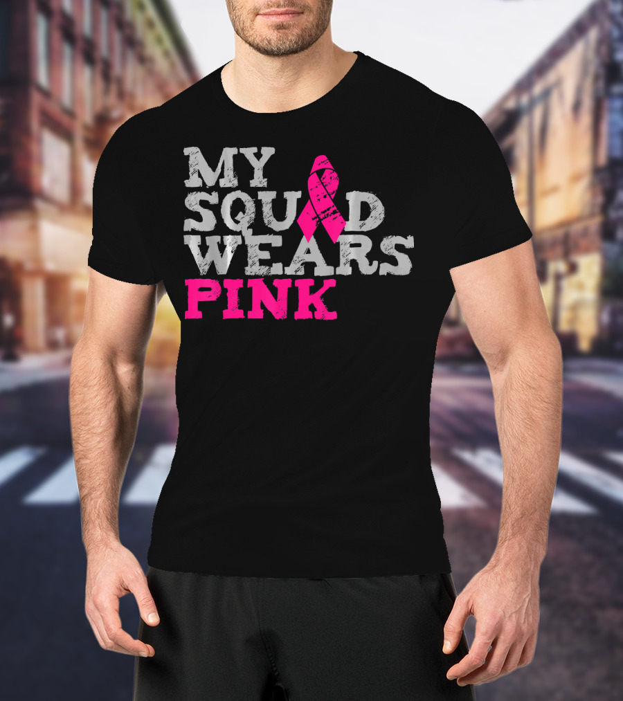 My Squad Wears Pink Breast Cancer Awareness T-Shirt