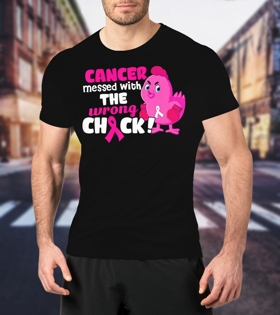 Cancer Messed With The Wrong Chick Pink Breast Awareness T-Shirt