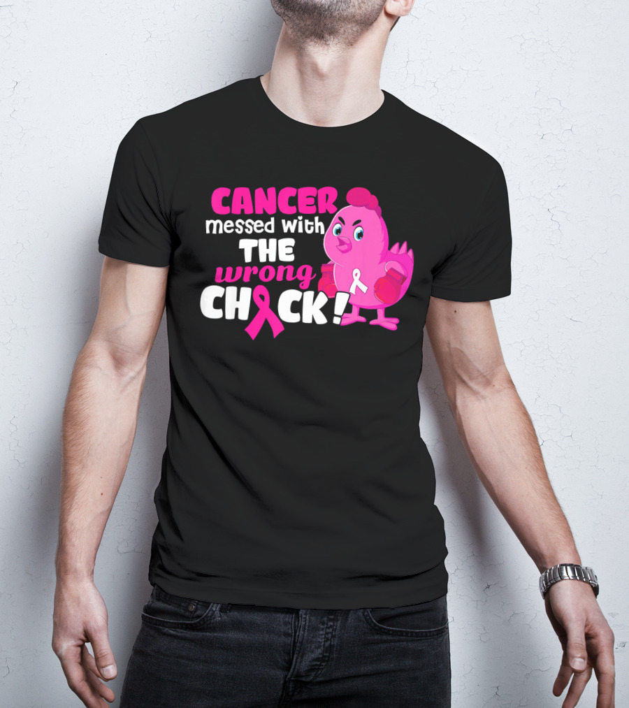 Cancer Messed With The Wrong Chick Pink Breast Awareness T-Shirt