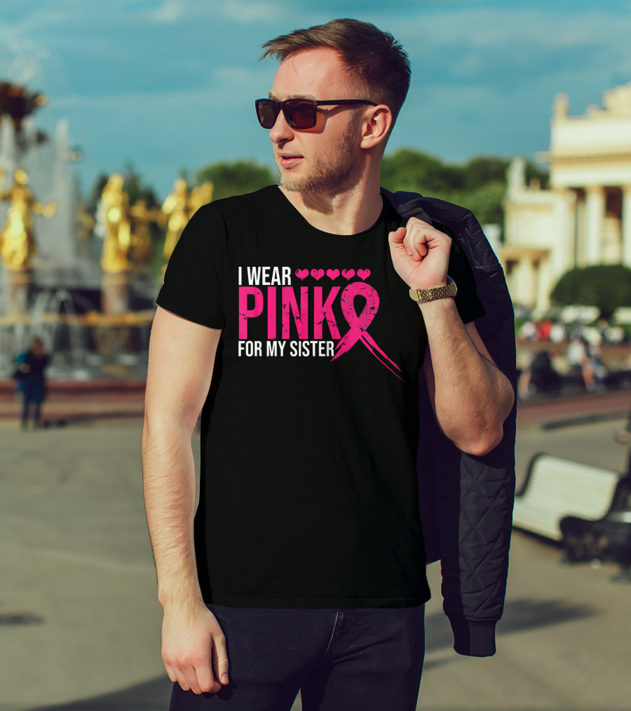 I Wear Pink For My Sister Breast Cancer Awareness Hearts T-Shirt