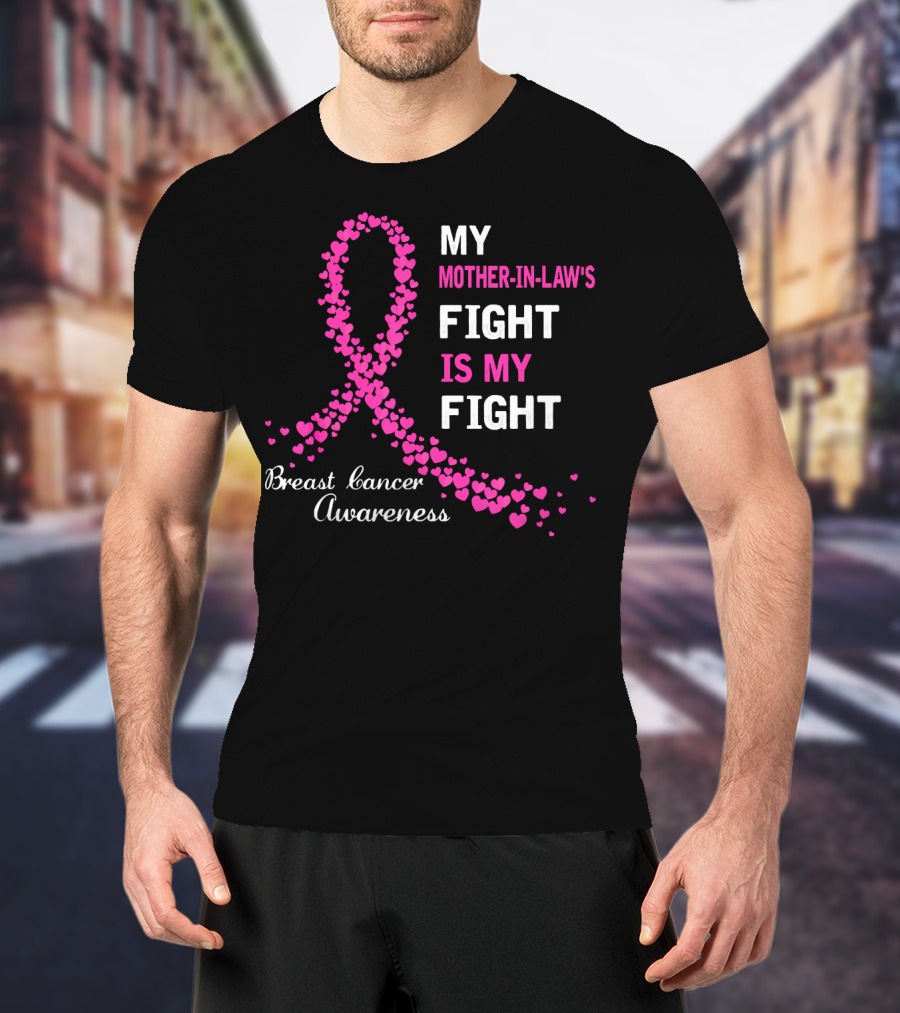 My Mother-In-Law's Fight Is My Fight Breast Cancer Awareness T-Shirt