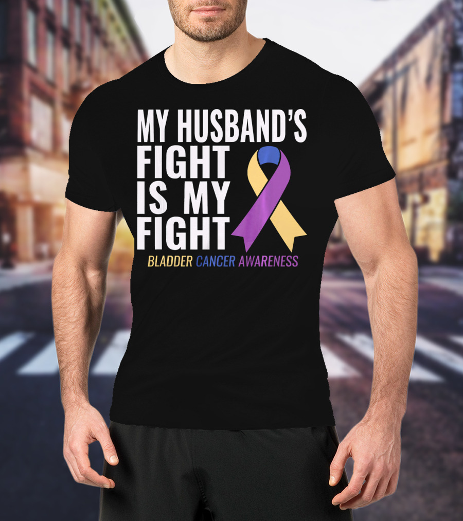 My Husband's Fight Is My Fight Bladder Cancer Awareness T-Shirt