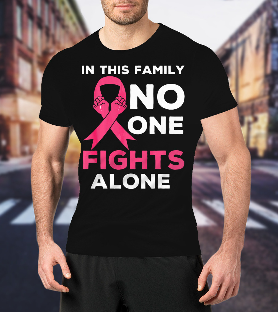 In This Family No One Fights Alone Breast Cancer Ribbon Awareness T-Shirt