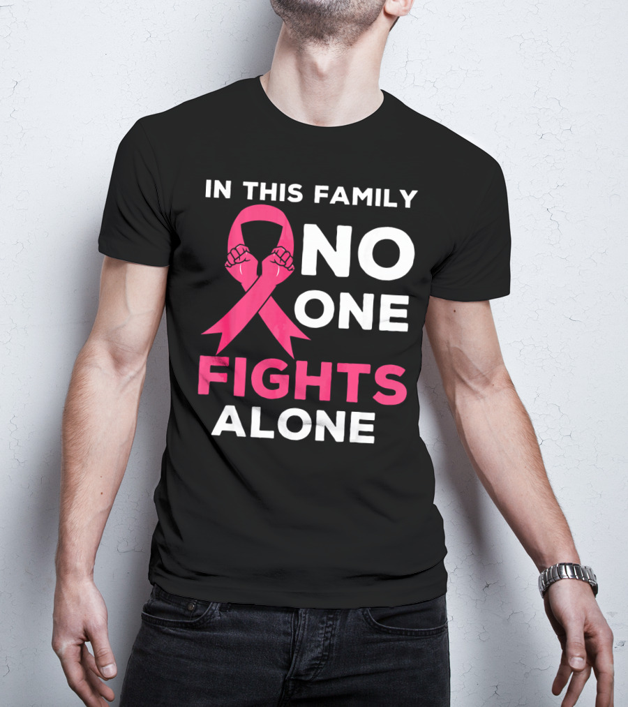 In This Family No One Fights Alone Breast Cancer Ribbon Awareness T-Shirt
