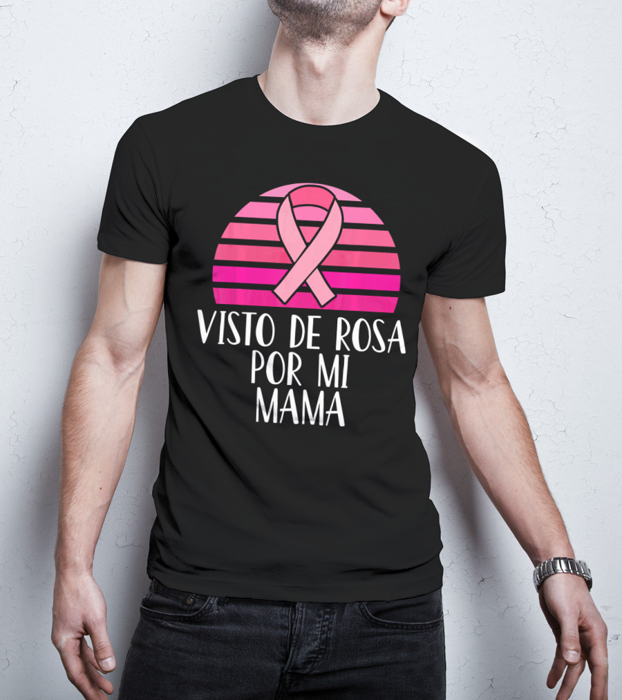 Visto De Rosa Por Mi Mama Breast Cancer Awareness T-Shirt