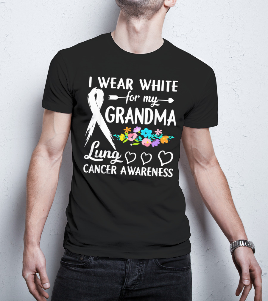 I Wear White For My Grandma Lung Cancer Awareness T-Shirt