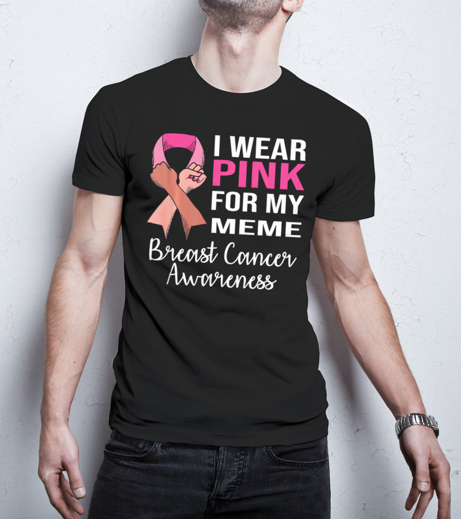 I Wear Pink For My Meme Breast Cancer Awareness T-Shirt