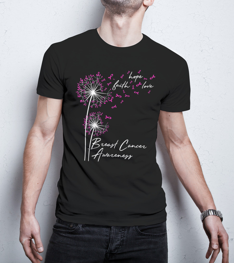 Dandelion Hope Faith Love Breast Cancer Awareness T-Shirt