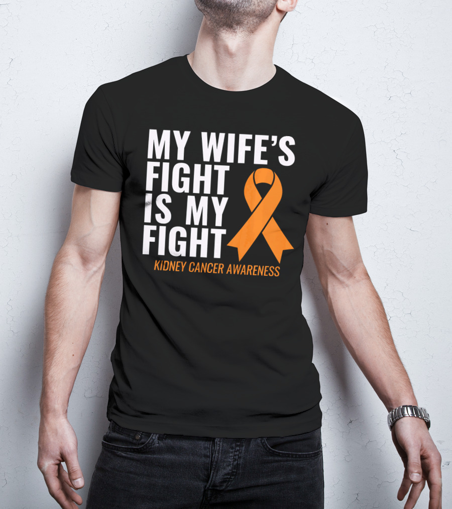 My Wife's Fight Is My Fight Kidney Cancer Awareness T-Shirt