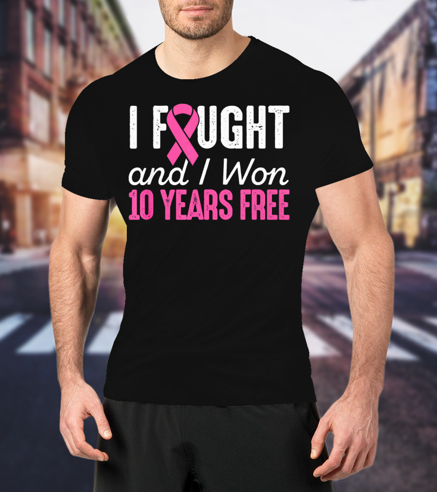 I Fought And I Won 10 Years Free Breast Cancerversary T-Shirt
