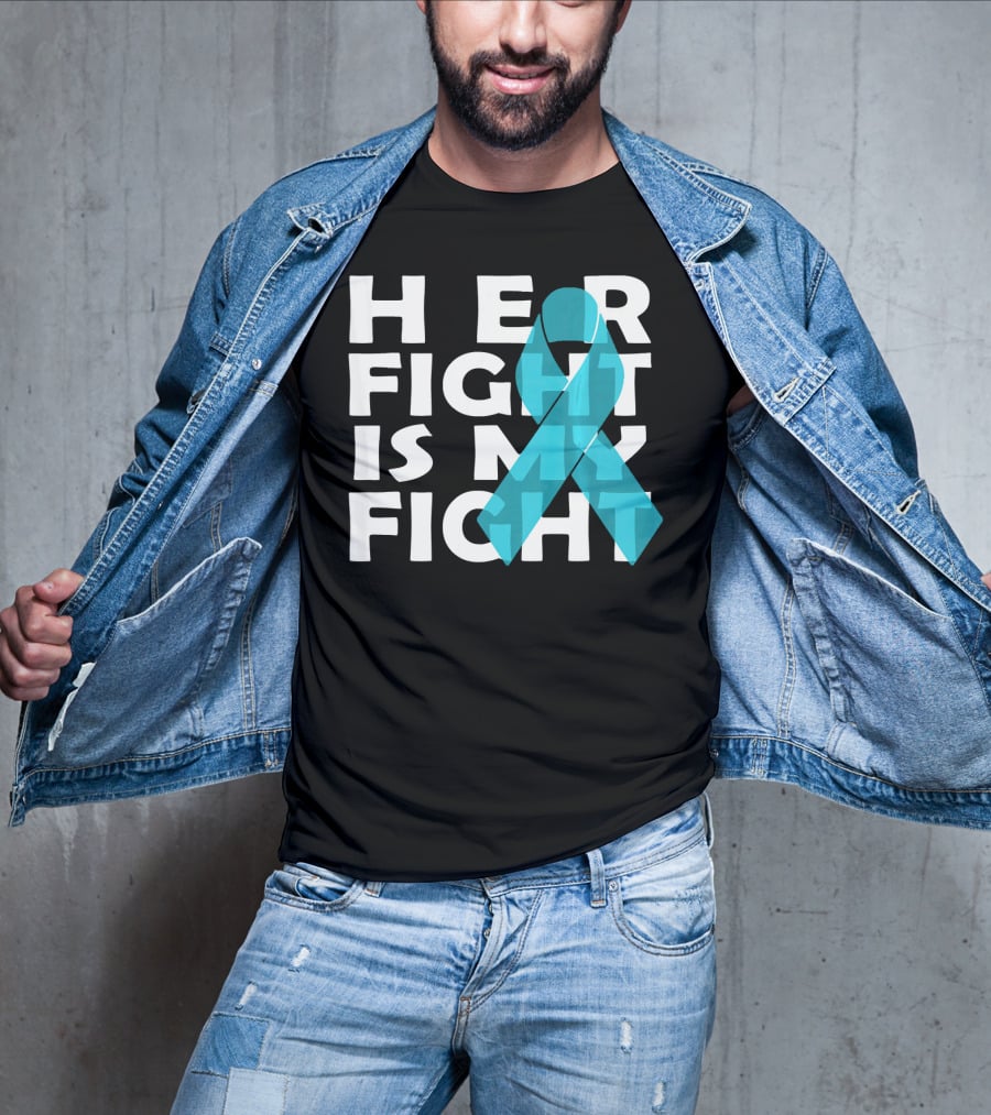 Cancer Awareness Her Fight Is My Fight Ovarian Cancer T-Shirt
