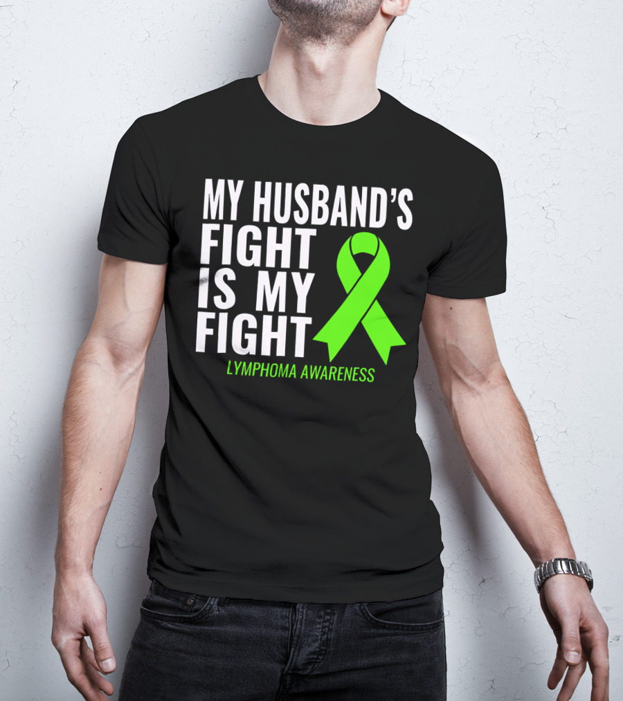 My Husband's Fight Is My Fight Lymphoma Awareness T-Shirt