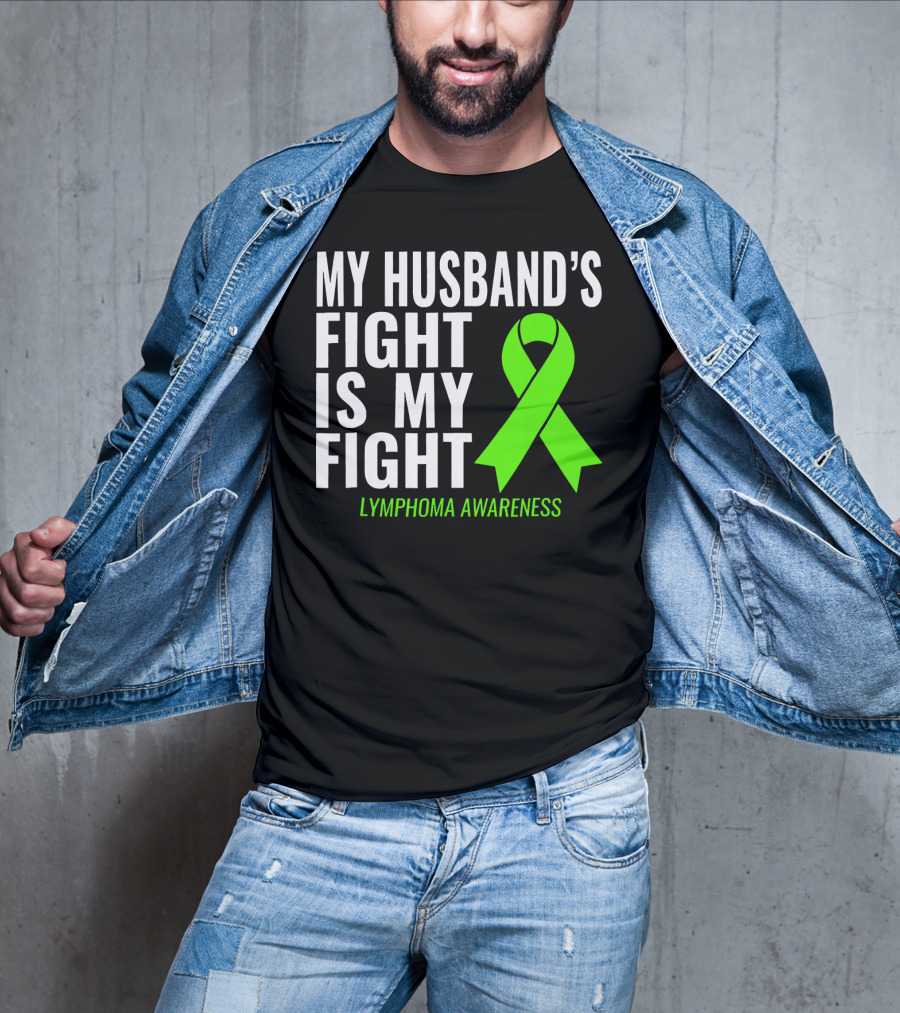 My Husband's Fight Is My Fight Lymphoma Awareness T-Shirt