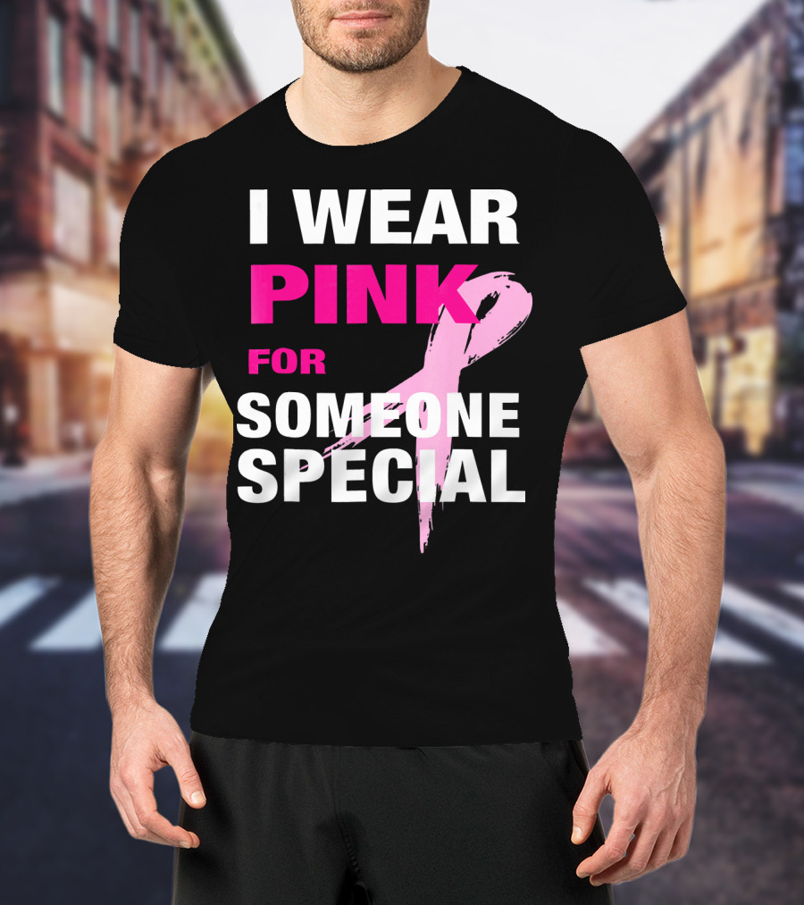 I Wear Pink For Someone Special Breast Cancer Awareness T-Shirt