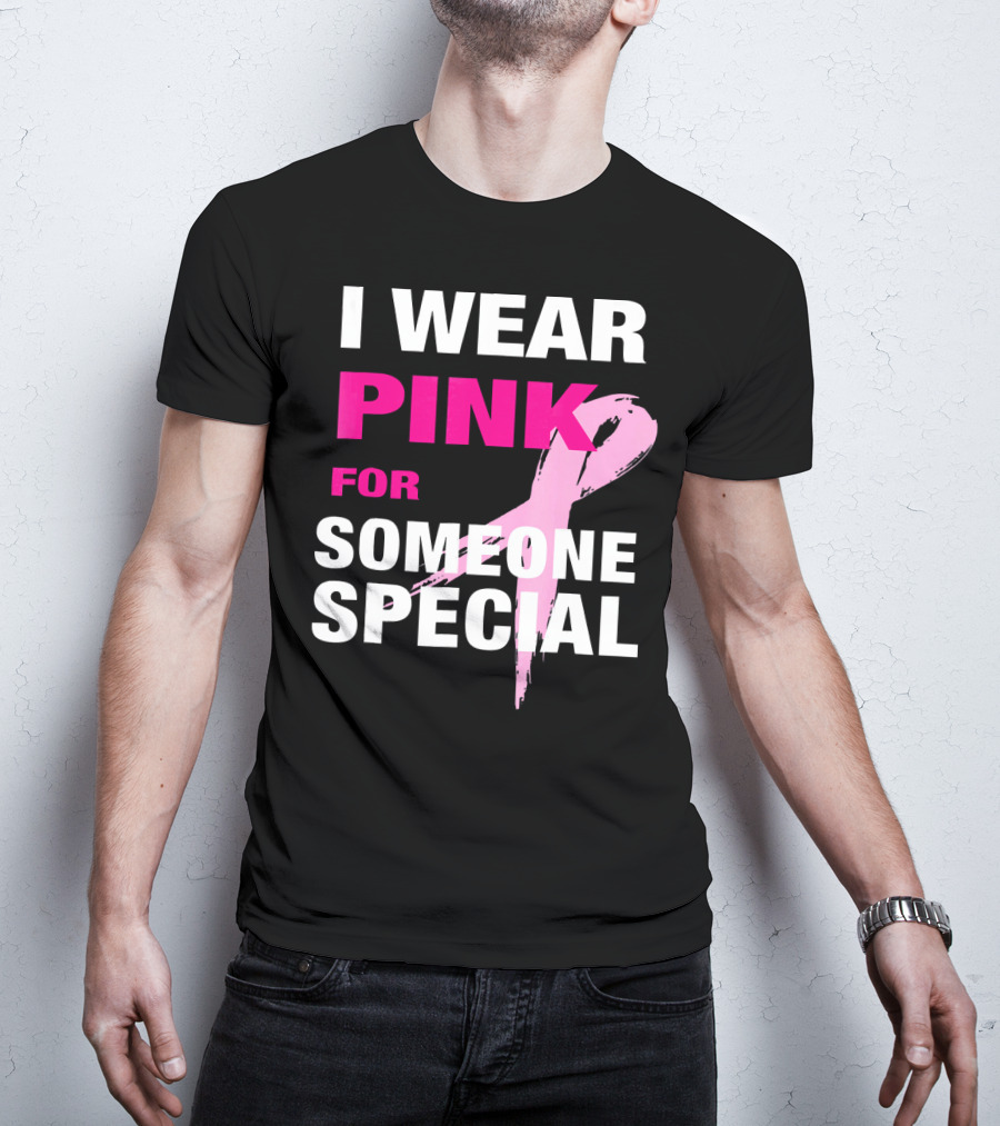 I Wear Pink For Someone Special Breast Cancer Awareness T-Shirt