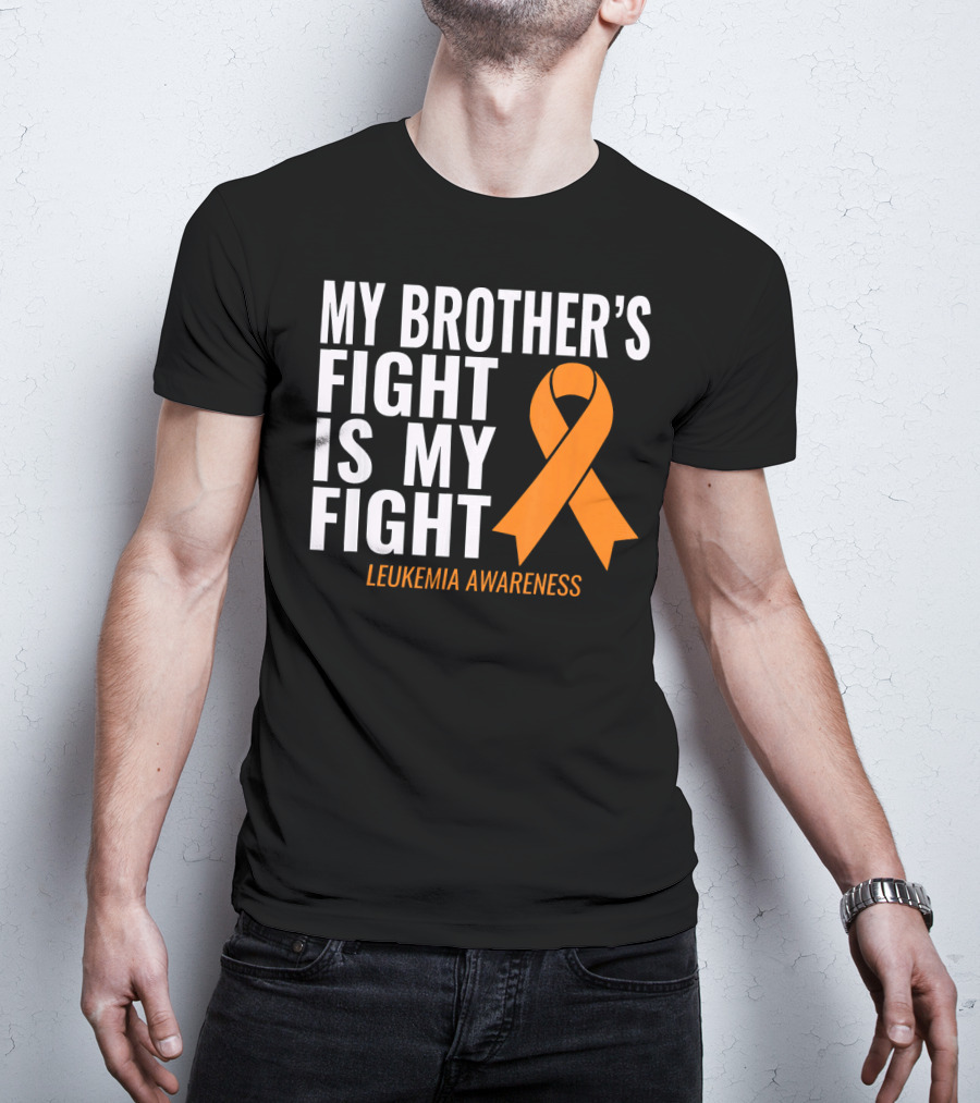 My Brother's Fight Is My Fight Leukemia Awareness T-Shirt