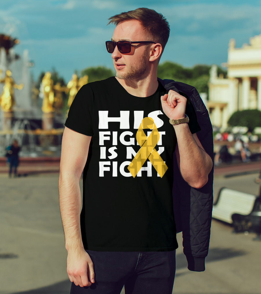 His Fight Is My Fight Yellow Ribbon Cancer Appendix T-Shirt