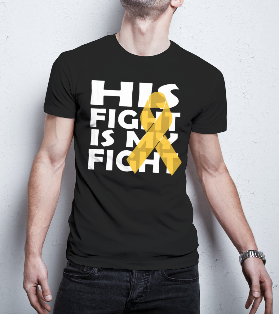 His Fight Is My Fight Yellow Ribbon Cancer Appendix T-Shirt