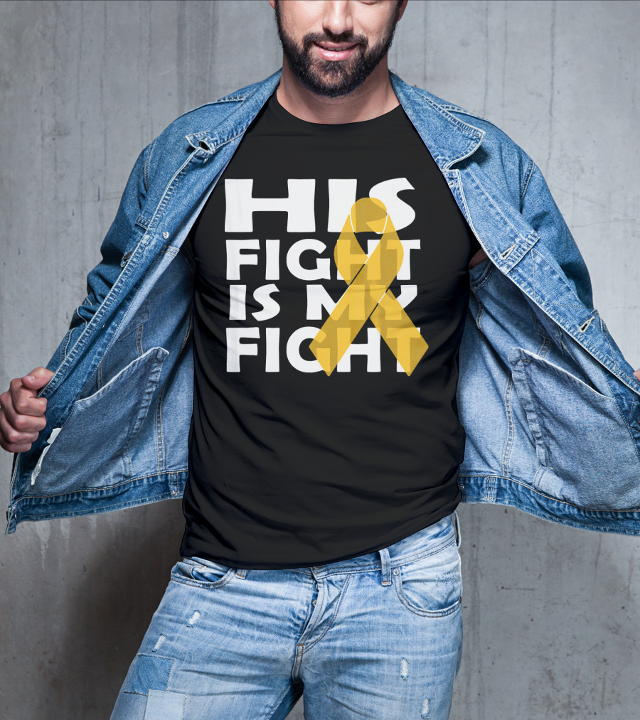 His Fight Is My Fight Yellow Ribbon Cancer Appendix T-Shirt