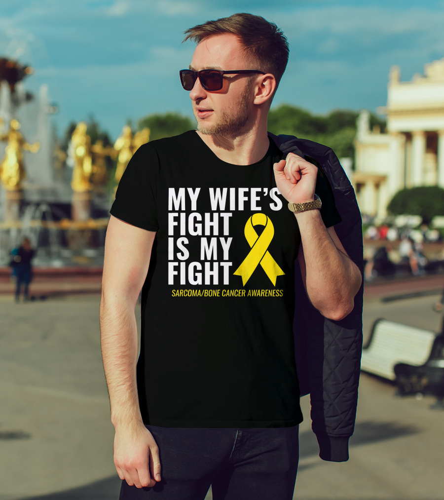 My Wife's Fight Is My Fight Sarcoma Bone Cancer Awareness T-Shirt