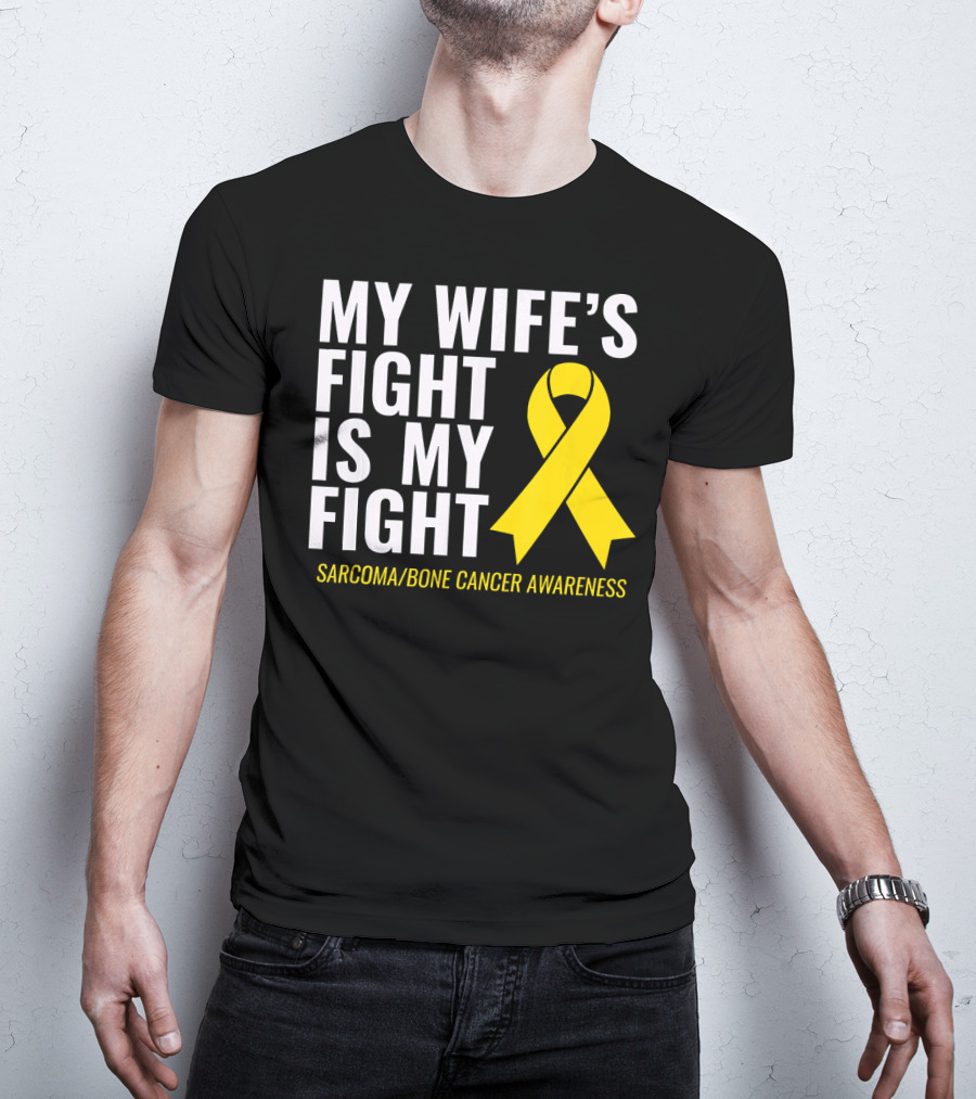 My Wife's Fight Is My Fight Sarcoma Bone Cancer Awareness T-Shirt