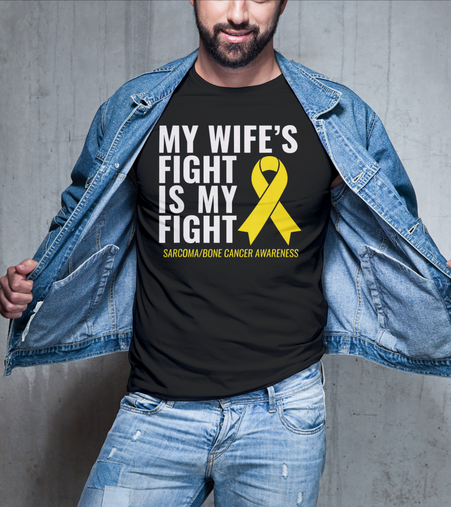 My Wife's Fight Is My Fight Sarcoma Bone Cancer Awareness T-Shirt