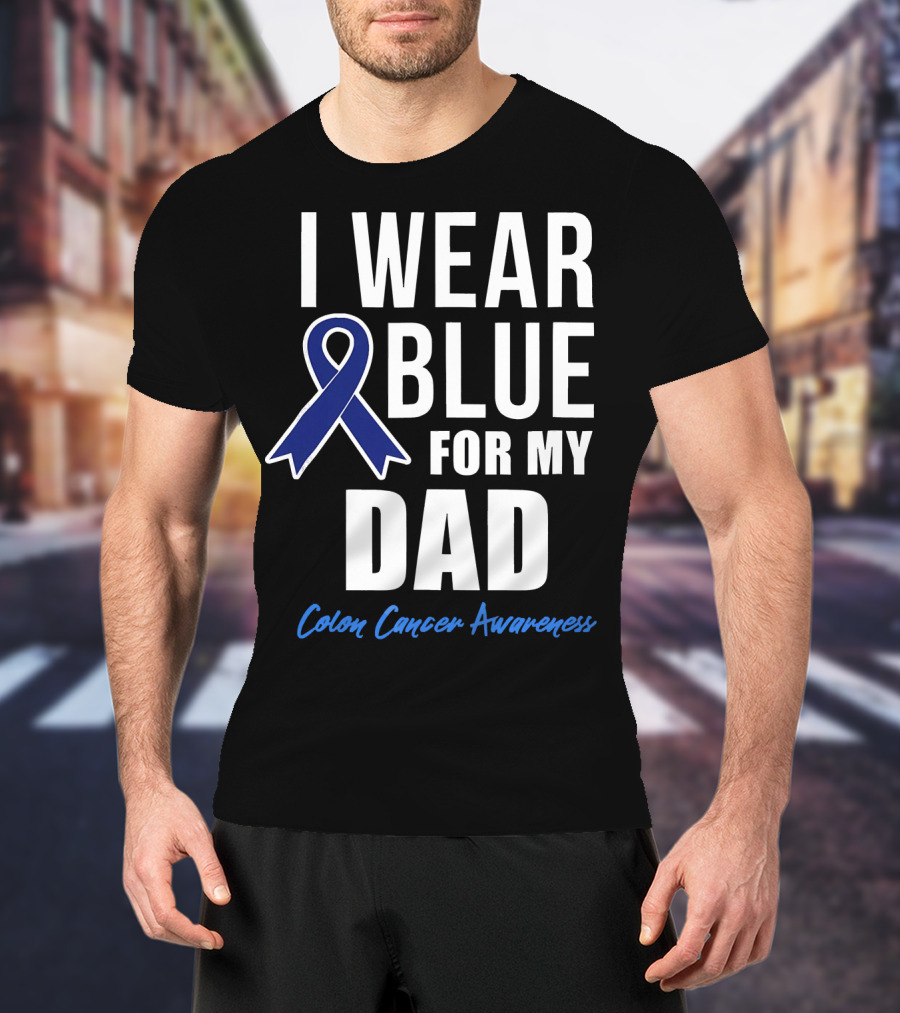 I Wear Blue For My Dad Colon Cancer Awareness T-Shirt