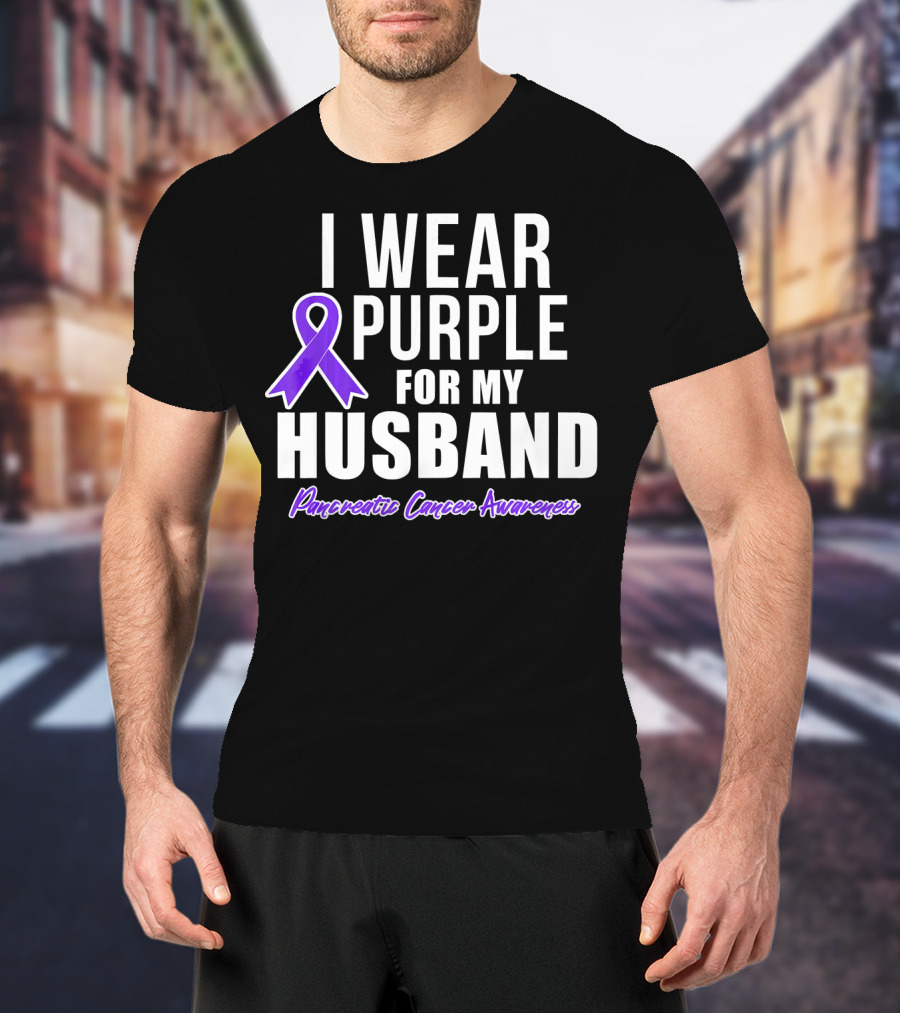 I Wear Purple For My Husband Pancreatic Cancer Awareness T-Shirt