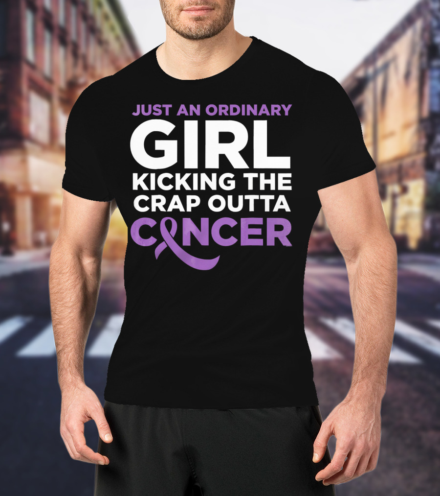 Just An Ordinary Girl Kicking The Crap Outta Cancer T-Shirt