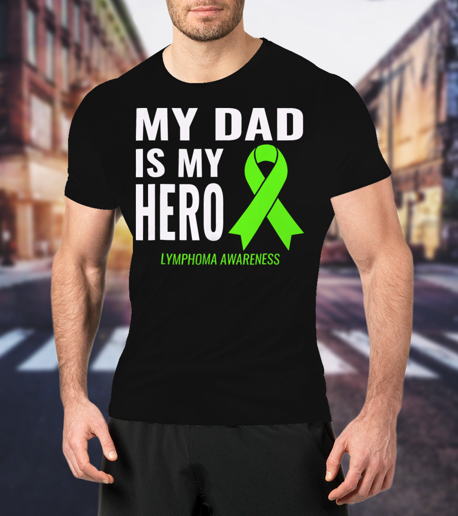 My Dad Is My Hero Lymphoma Awareness T-Shirt