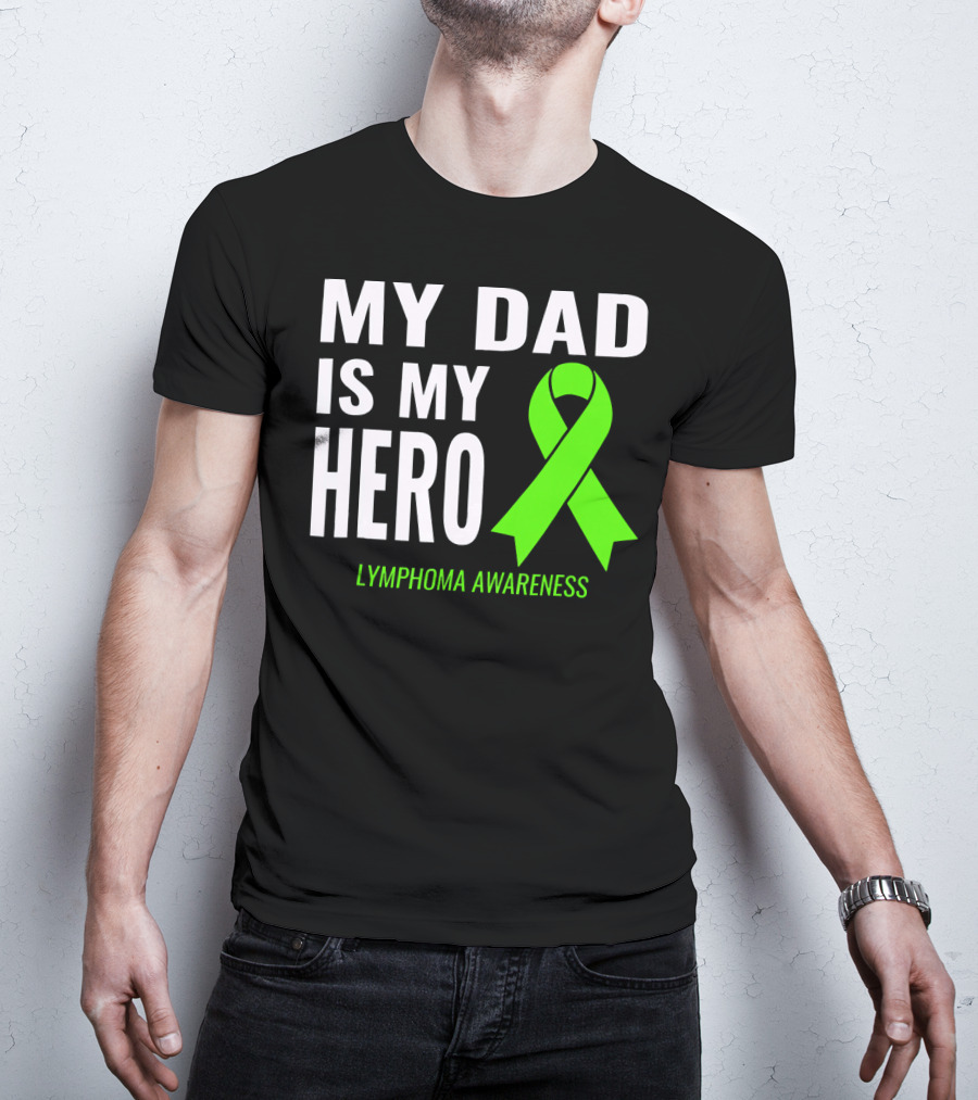 My Dad Is My Hero Lymphoma Awareness T-Shirt