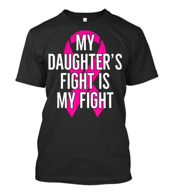 My Daughter’s Fight Is My Fight Pink T-Shirt