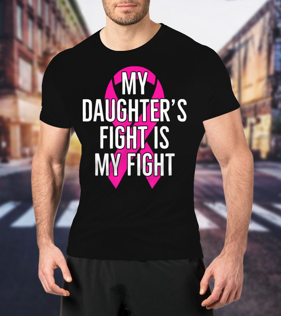 My Daughter’s Fight Is My Fight Pink T-Shirt