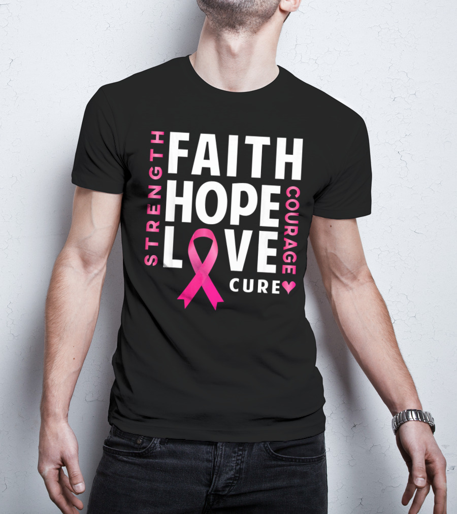 Faith Hope Love Pink Ribbon Strength Courage Cure Breast Cancer Awareness T-Shirt
