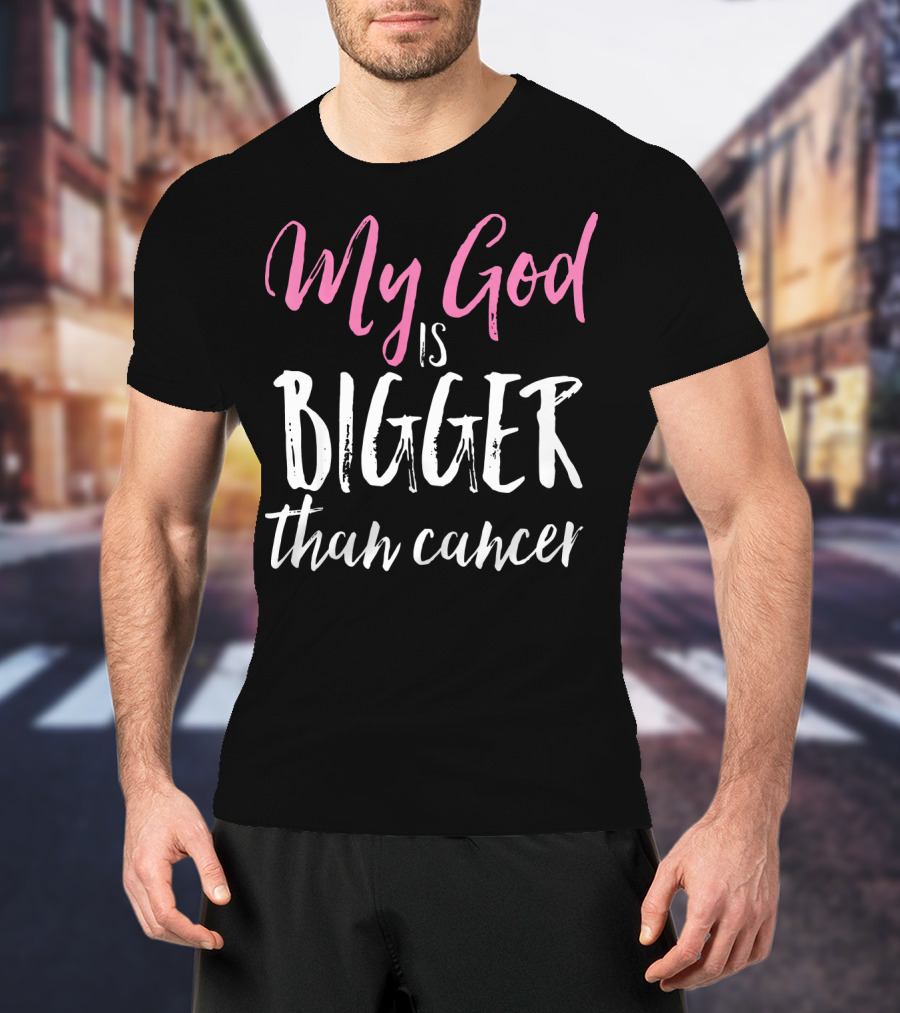 My God Is Bigger Than Cancer Awareness T-Shirt